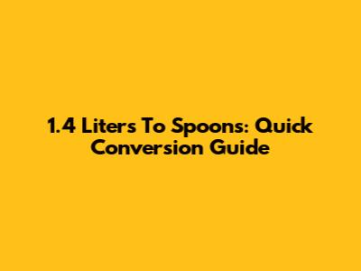 1.4 Liters To Spoons: Quick Conversion Guide