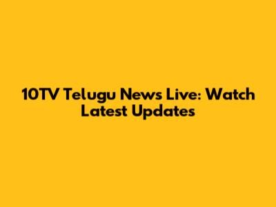 10TV Telugu News Live: Watch Latest Updates