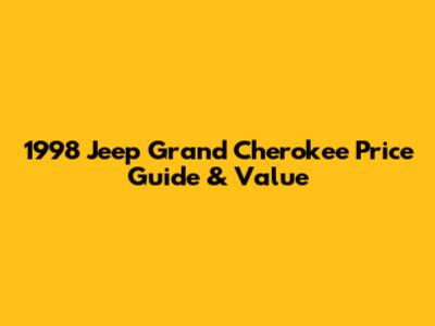 1998 Jeep Grand Cherokee Price Guide & Value