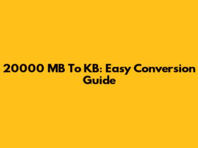 20000 MB To KB: Easy Conversion Guide