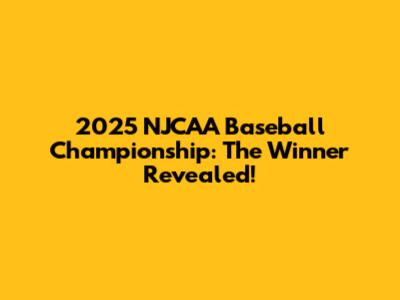 2025 NJCAA Baseball Championship: The Winner Revealed!