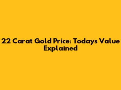 22 Carat Gold Price: Today's Value Explained