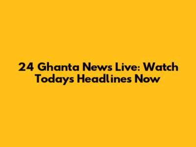 24 Ghanta News Live: Watch Today's Headlines Now
