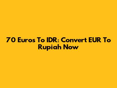 70 Euros To IDR: Convert EUR To Rupiah Now