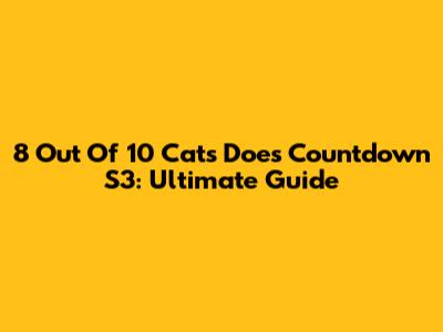 8 Out Of 10 Cats Does Countdown S3: Ultimate Guide