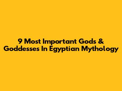 9 Most Important Gods & Goddesses In Egyptian Mythology
