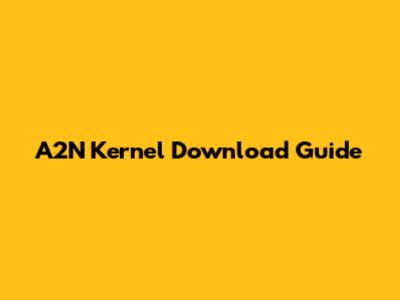 A2N Kernel Download Guide