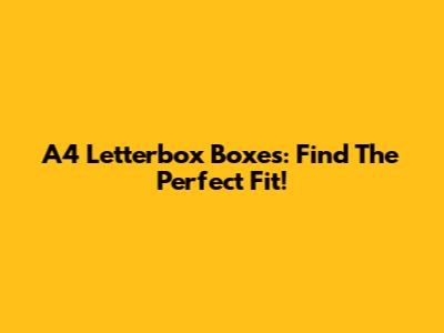 A4 Letterbox Boxes: Find The Perfect Fit!