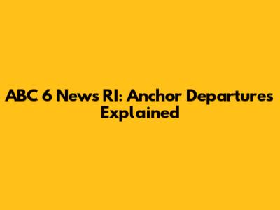 ABC 6 News RI: Anchor Departures Explained