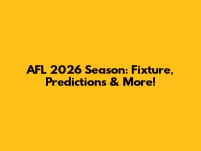 AFL 2026 Season: Fixture, Predictions & More!