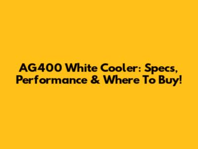AG400 White Cooler: Specs, Performance & Where To Buy!