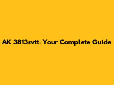 AK 3813svtt: Your Complete Guide