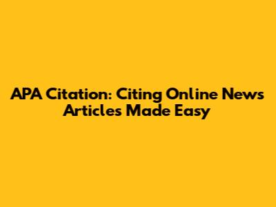 APA Citation: Citing Online News Articles Made Easy