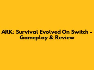 ARK: Survival Evolved On Switch - Gameplay & Review