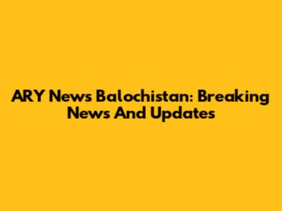 ARY News Balochistan: Breaking News And Updates