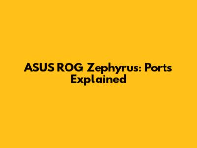 ASUS ROG Zephyrus: Ports Explained