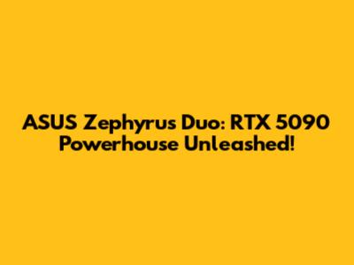 ASUS Zephyrus Duo: RTX 5090 Powerhouse Unleashed!