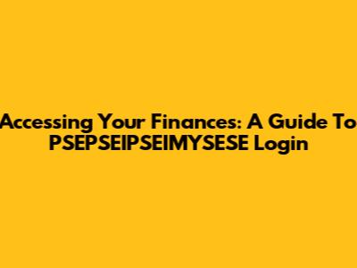 Accessing Your Finances: A Guide To PSEPSEIPSEIMYSESE Login