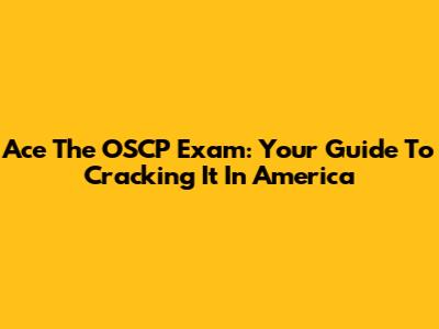 Ace The OSCP Exam: Your Guide To Cracking It In America
