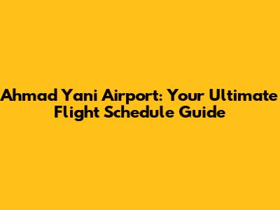Ahmad Yani Airport: Your Ultimate Flight Schedule Guide