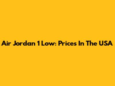 Air Jordan 1 Low: Prices In The USA