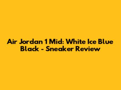Air Jordan 1 Mid: White Ice Blue Black - Sneaker Review