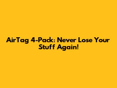 AirTag 4-Pack: Never Lose Your Stuff Again!