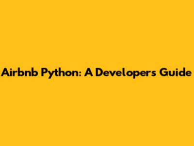 Airbnb Python: A Developer's Guide