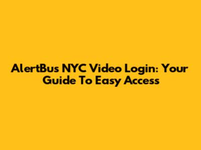 AlertBus NYC Video Login: Your Guide To Easy Access