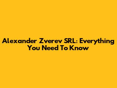 Alexander Zverev SRL: Everything You Need To Know