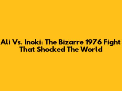 Ali Vs. Inoki: The Bizarre 1976 Fight That Shocked The World