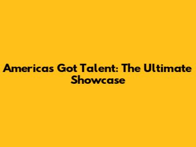 America's Got Talent: The Ultimate Showcase