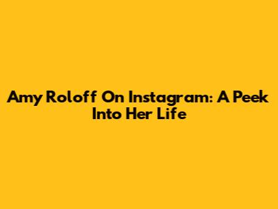 Amy Roloff On Instagram: A Peek Into Her Life