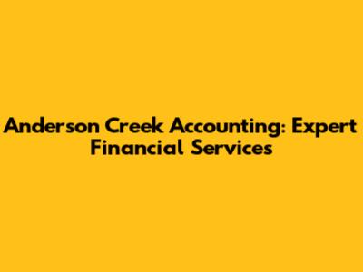 Anderson Creek Accounting: Expert Financial Services