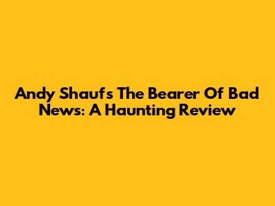 Andy Shauf's 'The Bearer Of Bad News': A Haunting Review
