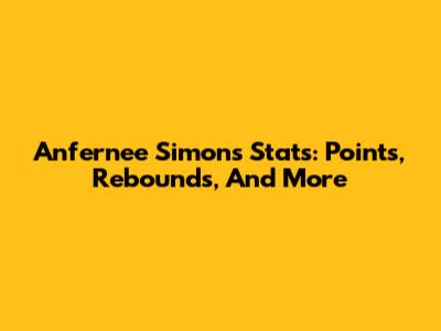 Anfernee Simons Stats: Points, Rebounds, And More
