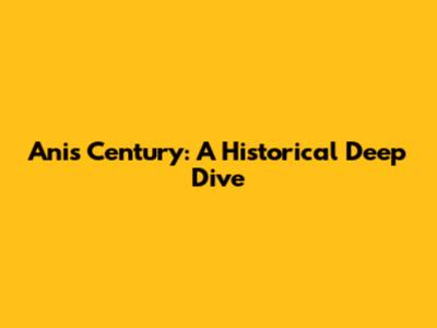 Ani's Century: A Historical Deep Dive