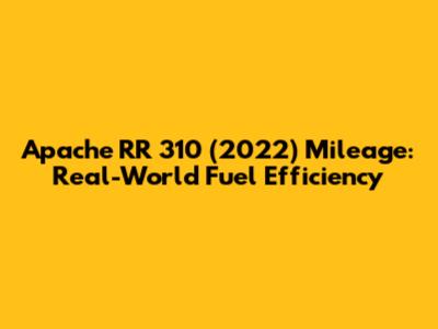 Apache RR 310 (2022) Mileage: Real-World Fuel Efficiency