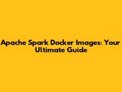 Apache Spark Docker Images: Your Ultimate Guide