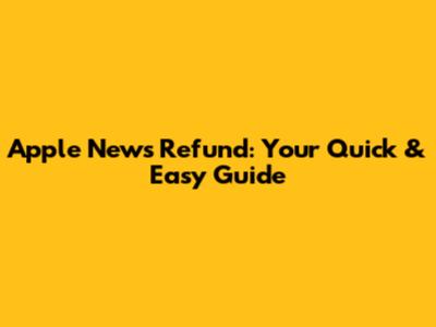 Apple News Refund: Your Quick & Easy Guide