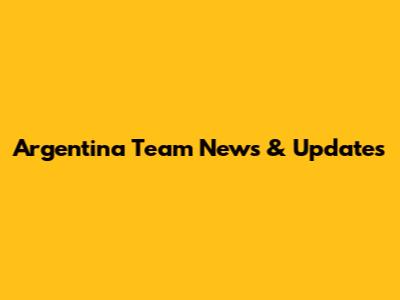 Argentina Team News & Updates