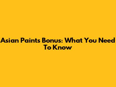 Asian Paints Bonus: What You Need To Know