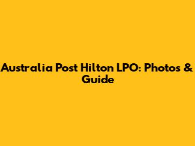 Australia Post Hilton LPO: Photos & Guide