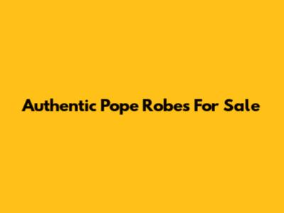 Authentic Pope Robes For Sale