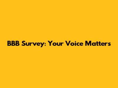 BBB Survey: Your Voice Matters
