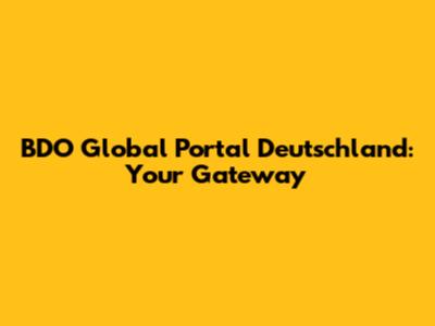 BDO Global Portal Deutschland: Your Gateway
