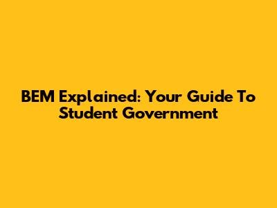 BEM Explained: Your Guide To Student Government