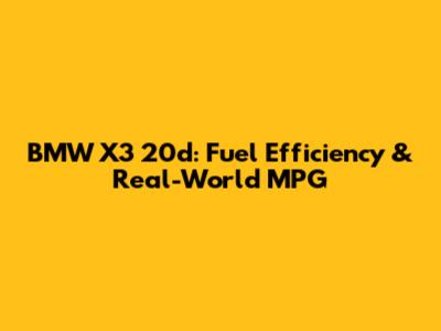 BMW X3 20d: Fuel Efficiency & Real-World MPG