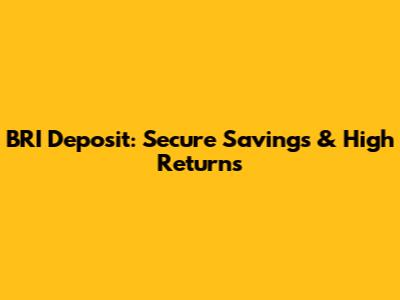 BRI Deposit: Secure Savings & High Returns