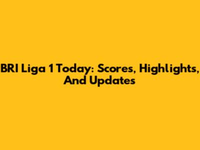 BRI Liga 1 Today: Scores, Highlights, And Updates